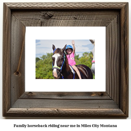 family horseback riding near me in Miles City, Montana